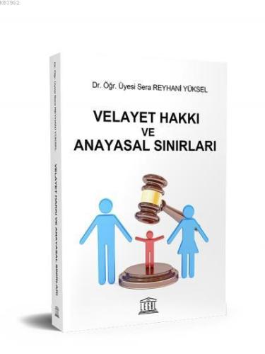 Velayet Hakkı ve Anayasal Sınırları | Sera Reyhani Yüksel | Legal Yayı