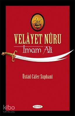 Velayet Nuru; İmam Ali | Üstad Cafer Suphani | Kevser Yayıncılık