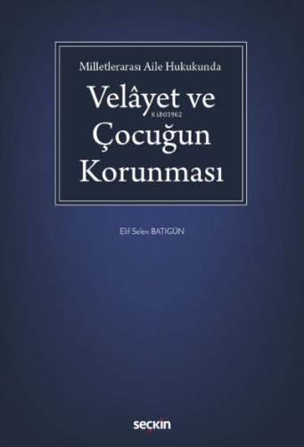 Velâyet ve Çocuğun Korunması | Elif Selen Batıgün | Seçkin Yayıncılık