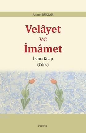 Velâyet ve İmâmet | Ahmet Işıklar | Araştırma Yayınları