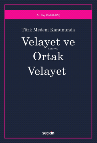 Velayet ve Ortak Velayet | İlay Çatalbaş | Seçkin Yayıncılık