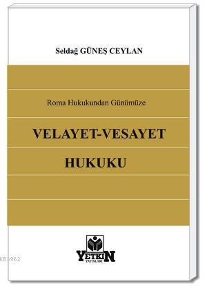 Velayet Vesayet Hukuku | Selda Güneş Ceylan | Yetkin Yayınları