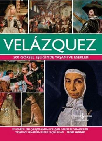 Velazquez; 500 Görsel Eşliğinde Yaşamı ve Eserleri | Susie Hodge | Tür