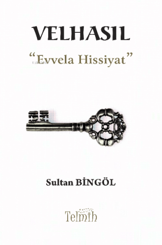 Velhasıl “Evvela Hissiyat” | Sultan Bingöl | Telmih