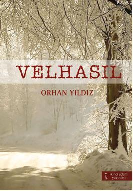 Velhasıl | Orhan Yıldız | İkinci Adam Yayınları