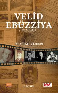 Velid Ebüzziya (1882-1945) | Yüksel Yıldırım | Nobel Bilimsel Eserler