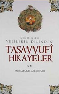 Velilerin Dilinden Tasavvufi Hikayeler; Nur İplikleri | Mustafa Necati