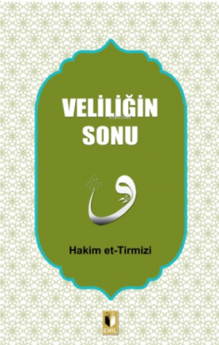 Veliliğin Sonu | Hakim Et-tirmizi | Ehil Yayınları