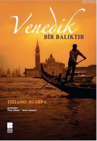 Venedik Bir Balıktır | Tiziano Scarpa | Bilge Kültür Sanat