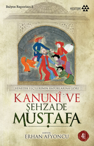 Venedik Elçilerinin Raporlarına Göre Kanuni ve Şehzade Mustafa | Berna