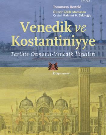 Venedik ve Kostantiniyye; Tarihte Osmanlı-Venedik İlişkileri | Tommaso