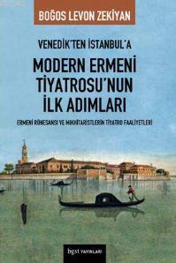 Venedik'ten İstanbul'a Modern Ermeni Tiyatrosu'nun İlk Adımları | Boğo