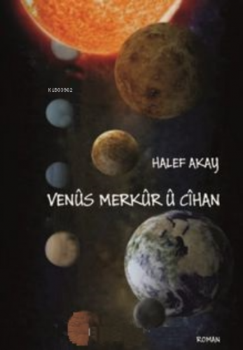 Venûs, Merkûr Û Cîhan | Halef Akay | Ar Yayınları