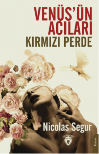 Venüs’ün Acıları Kırmızı Perde | Nicolas Segur | Dorlion Yayınevi