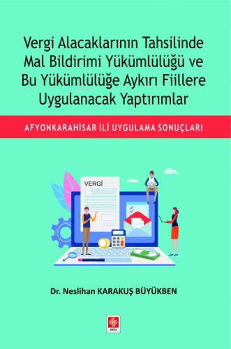 Vergi Alacaklarının Tahsilinde Mal Bildirimi Yükümlülüğü ve Bu Yükümlü