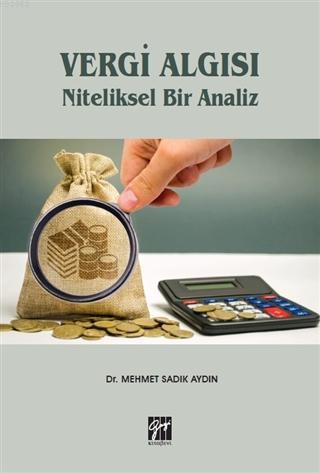 Vergi Algısı Niteliksel Bir Analiz | Mehmet Sadık Aydın | Gazi Kitabev