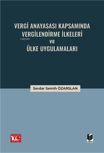 Vergi Anayasası Kapsamında Vergilendirme İlkeleri ve Ülke Uygulamaları