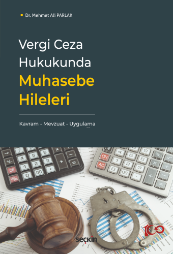 Vergi Ceza Hukukunda Muhasebe Hileleri;Kavram – Mevzuat – Uygulama | M