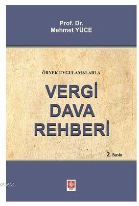 Vergi Dava Rehberi; Örnek Uygulamalarla | Mehmet Yüce | Ekin Kitabevi 