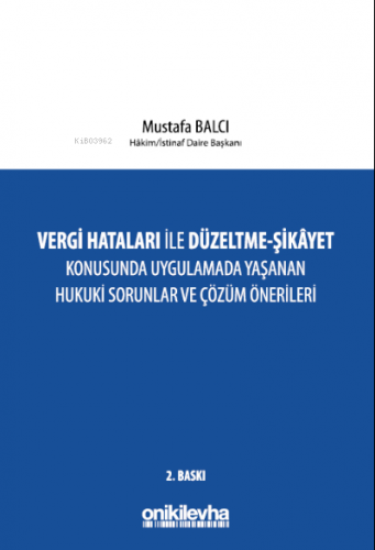 Vergi Hataları İle Düzeltme;Şikayet Konusunda Uygulamada Yaşanan Hukuk