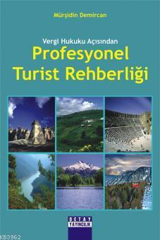 Vergi Hukuku Açısından Profesyonel Turist Rehberliği | Mürşidin Demirc