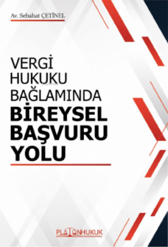 Vergi Hukuku Bağlamında Bireysel Başvuru Yolu | Sebahat Çetinel | Plat