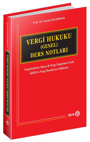 Vergi Hukuku (Genel) Ders Notları | Selami Demirkol | Beta Basım Yayın