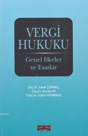 Vergi Hukuku - Genel İlkeler ve Esaslar | Ahmet Ak | Savaş Yayınevi