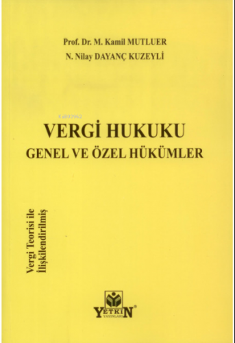 Vergi Hukuku Genel ve Özel Hükümler | M. Kâmil Mutluer | Yetkin Yayınl