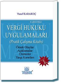 Vergi Hukuku Uygulamaları | Yusuf Karakoç | Yetkin Yayınları