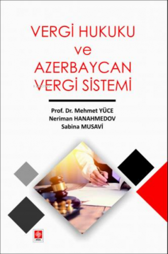 Vergi Hukuku ve Azerbaycan Vergi Sistemi Mehmet Yüce | Mehmet Yüce | E