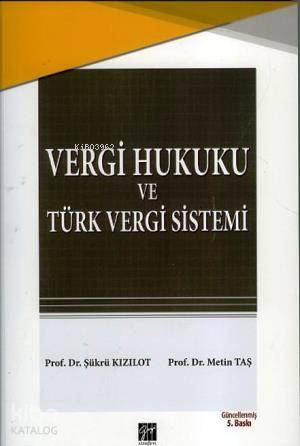 Vergi Hukuku ve Türk Vergi Sistem | Metin Taş | Gazi Kitabevi