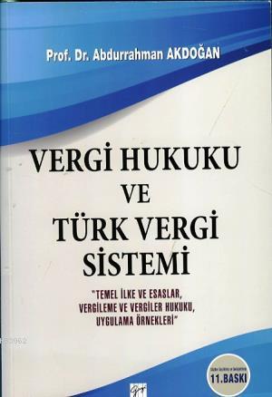 Vergi Hukuku ve Türk Vergi Sistemi | Abdurrahman Akdoğan | Gazi Kitabe