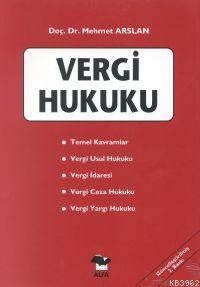 Vergi Hukuku | Mehmet Arslan | Alfa Basım Yayım Dağıtım