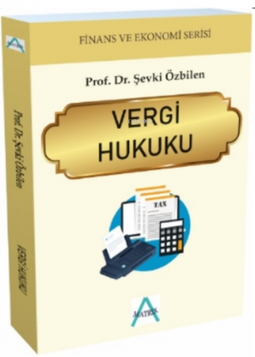 Vergi Hukuku | Şevki Özbilen | Matrix Akademi