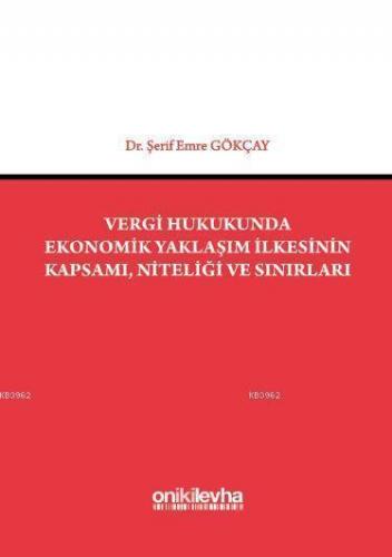 Vergi Hukukunda Ekonomik Yaklaşım İlkesinin Kapsamı, Niteliği ve Sınır