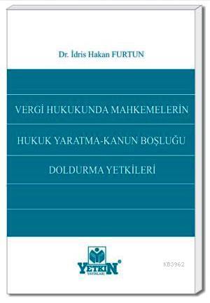 Vergi Hukukunda Mahkemelerin Hukuk Yaratma Kanun Boşluğu Doldurma Yetk