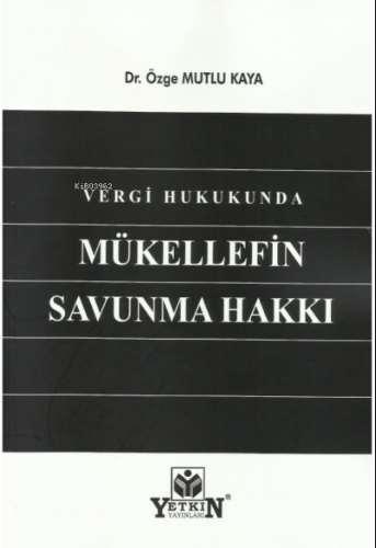 Vergi Hukukunda Mükellefin Savunma Hakkı | Özge Mutlu Kaya | Yetkin Ya