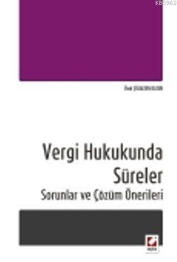 Vergi Hukukunda Süreler; Sorunlar ve Çözüm Önerileri | Övül Batun | Se