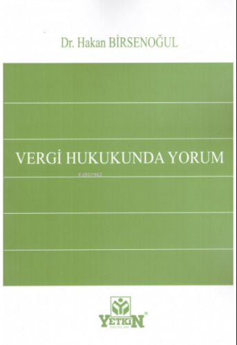 Vergi Hukukunda Yorum | Hakan Birsenoğul | Yetkin Yayınları