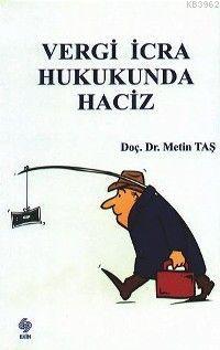 Vergi İcra Hukukunda Haciz | Metin Taş | Ekin Kitabevi Yayınları