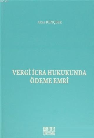 Vergi İcra Hukukunda Ödeme Emri | Altan Rençber | On İki Levha Yayıncı