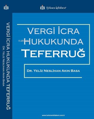 Vergi İcra Hukukunda Teferruğ | Yeliz Neslihan Akın Basa | Türkmen Kit