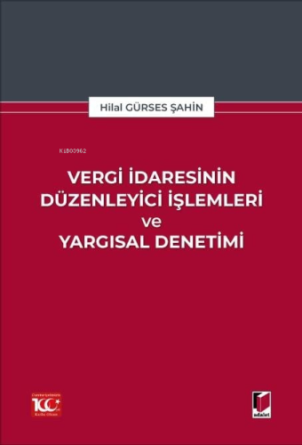 Vergi İdaresinin Düzenleyici İşlemleri ve Yargısal Denetimi | Hilal Gü