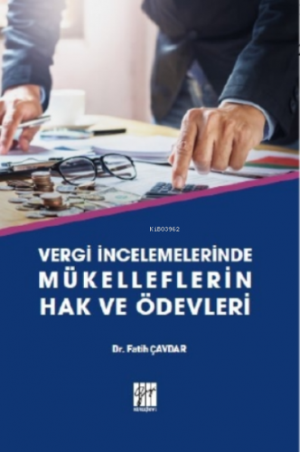 Vergi İncelemelerinde Mükelleflerin Hak ve Ödevleri | Fatih Çavdar | G