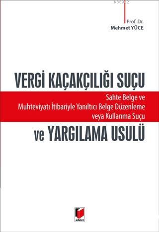 Vergi Kaçakçılığı Suçu ve Yargılama Usulü; Sahte Belge ve Muhteviyat İ