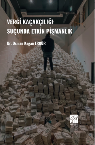 Vergi Kaçakçılığı Suçunda Etkin Pişmanlık | Osman Kağan Ergür | Gazi K