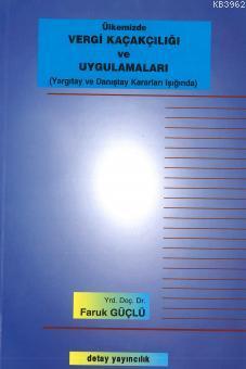 Vergi Kaçakcılığı ve Uygulamaları | Faruk Güçlü | Detay Yayıncılık