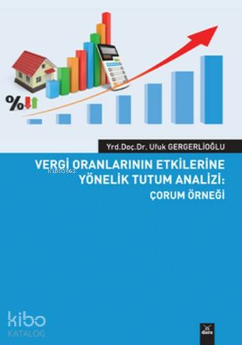 Vergi Oranlarının Etkilerine Yönelik Tutum Analizi; Çorum Örneği | Ufu