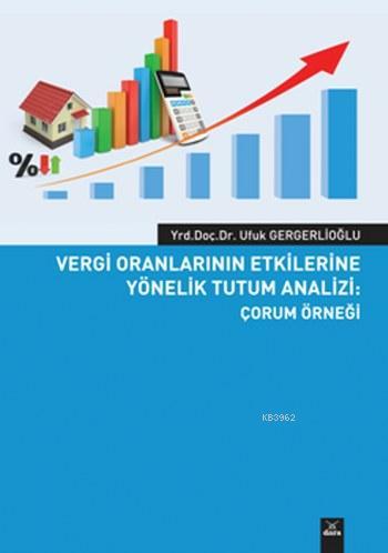 Vergi Oranlarının Etkilerine Yönelik Tutum Analizi; Çorum Örneği | Ufu